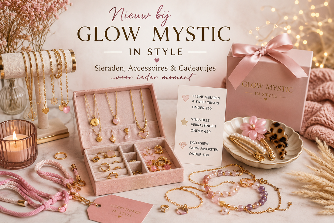 ✨ Nieuw bij Glow Mystic in Style: Sieraden, Accessoires & Cadeautjes voor ieder moment