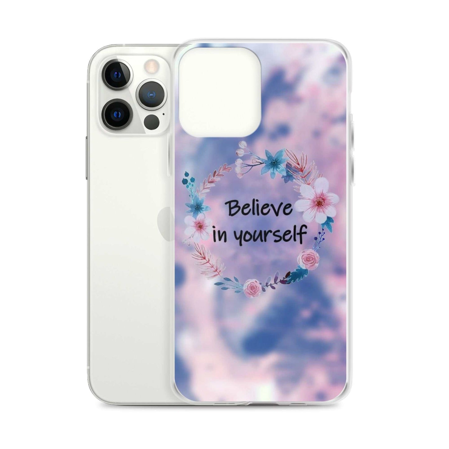 Phone case with floral design and 'Believe in yourself' text on a white background