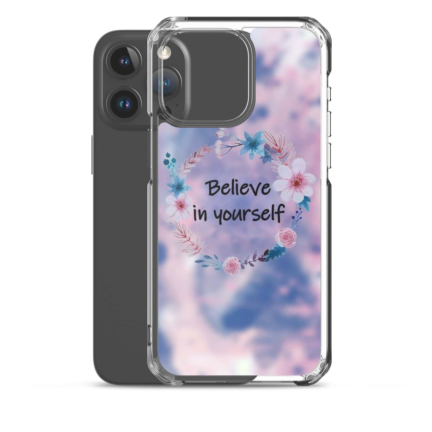 Phone case with floral design and 'Believe in yourself' text on a white background
